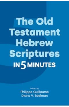 The Old Testament Hebrew Scriptures in Five Minutes - Diana V. Edelman