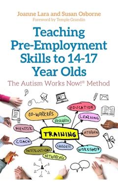 Teaching Pre-Employment Skills to 14-17-Year-Olds: The Autism Works Now!(r) Method - Joanne Lara