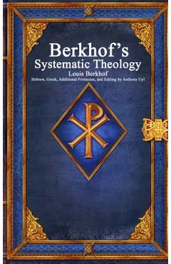 Berkhof's Systematic Theology - Louis Berkhof