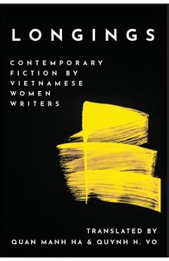 Longings: Contemporary Fiction by Vietnamese Women Writers - Quan Manh Ha