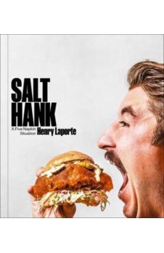 Salt Hank: A Five Napkin Situation (a Cookbook) - Henry Laporte