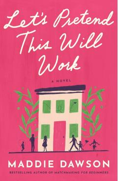 Let\'s Pretend This Will Work - Maddie Dawson
