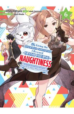 I\'m Giving the Disgraced Noble Lady I Rescued a Crash Course in Naughtiness 6 - Fukada Sametarou