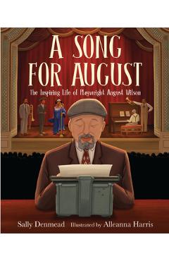 A Song for August: The Inspiring Life of Playwright August Wilson - Sally Denmead