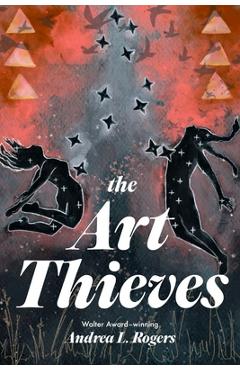 The Art Thieves - Andrea L. Rogers