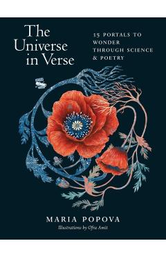 The Universe in Verse: 15 Portals to Wonder Through Science & Poetry - Maria Popova
