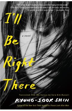 I\'ll Be Right There - Kyung-sook Shin