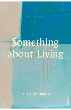 Something about Living - Lena Khalaf Tuffaha