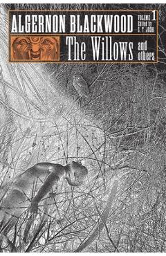 The Willows and Others: Collected Short Fiction of Algernon Blackwood, Volume 1 - Algernon Blackwood