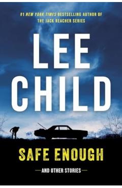 Safe Enough: And Other Stories - Lee Child