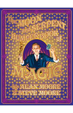 The Moon and Serpent Bumper Book of Magic - Alan Moore