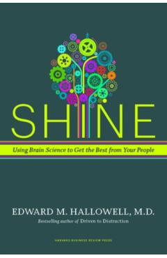 Shine: Using Brain Science to Get the Best from Your People