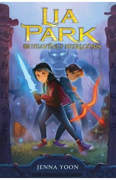 Lia Park and the Heavenly Heirlooms - Jenna Yoon