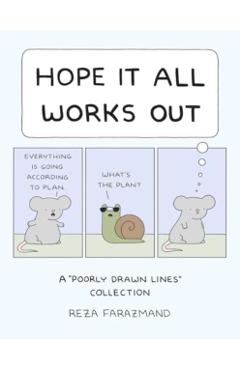 Hope It All Works Out!: A Poorly Drawn Lines Collection - Reza Farazmand