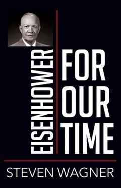 Eisenhower for our time - steven wagner