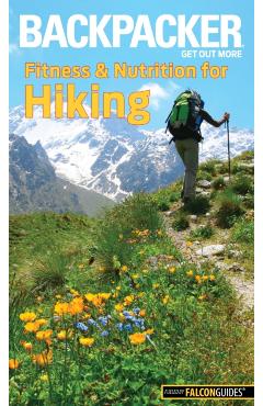 Backpacker Magazine's Fitness & Nutrition for Hiking - Molly Absolon