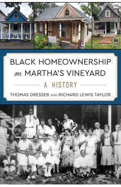 Black Homeownership on Martha\'s Vineyard: A History - Thomas Dresser