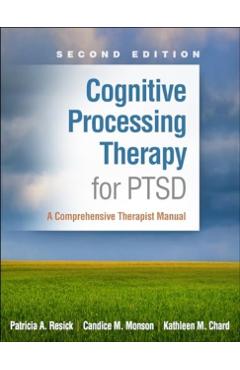 Cognitive Processing Therapy for PTSD: A Comprehensive Therapist Manual - Patricia A. Resick