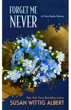 Forget Me Never - Susan Wittig Albert