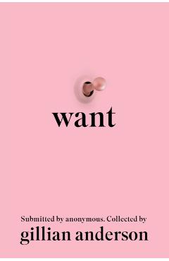 Want: Women's Fantasies in the Twenty-First Century - Gillian Anderson