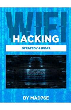 Wifi-Hacking Strategy & Ideas - Mad76e