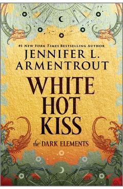 White Hot Kiss: The Dark Elements - Jennifer L. Armentrout