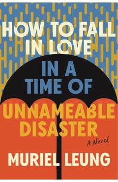 How to Fall in Love in a Time of Unnameable Disaster