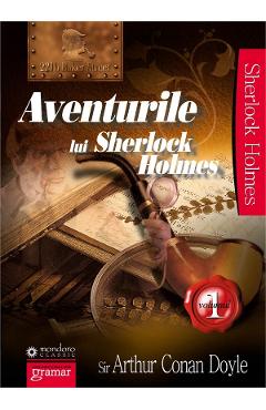 Aventurile lui Sherlock Holmes vol 1- Arthur Conan Doyle