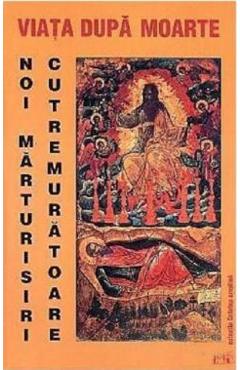 Viata dupa moarte . Noi marturisiri cutremuratoare - BUNAVESTIRE