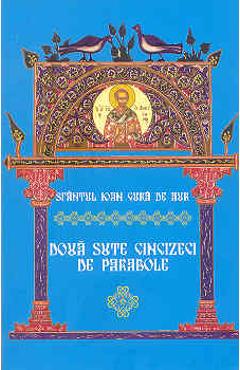 Doua sute cincizeci de parabole - Sfantul Ioan Gura de Aur