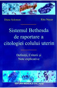 Sistemul Bethesda de raportare a citologiei colului uterin - Diane Solomon, Ritu Nayar