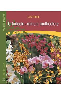 Orhideele, Minuni Multicolore - Lutz Rollke