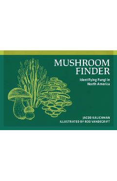 Mushroom Finder: Identifying Fungi in North America - Jacob Kalichman