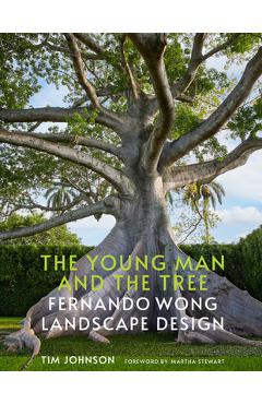 The Young Man and the Tree: Fernando Wong Landscape Design - Tim Johnson