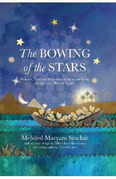 The Bowing of the Stars: A Telling of Moments from the Life of Prophet Yusuf (Pbuh) - Mehded Maryam Sinclair