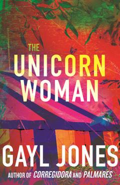 The Unicorn Woman - Gayl Jones