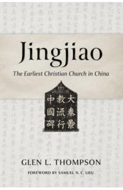 Jingjiao: The Earliest Christian Church in China - Glen L. Thompson