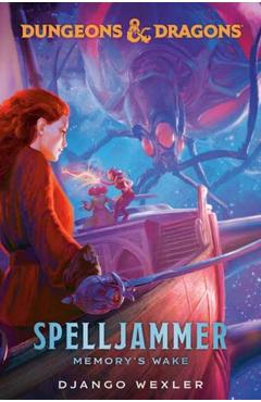 Dungeons & Dragons: Spelljammer: Memory\'s Wake - Django Wexler
