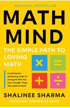 Math Mind: The Simple Path to Loving Math - Shalinee Sharma