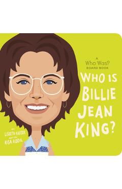 Who Is Billie Jean King?: A Who Was? Board Book - Lisbeth Kaiser