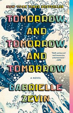 Tomorrow, and Tomorrow, and Tomorrow - Gabrielle Zevin