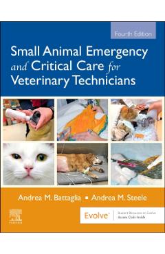 Small Animal Emergency and Critical Care for Veterinary Technicians - Andrea M. Battaglia