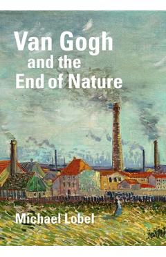 Van Gogh and the End of Nature - Michael Lobel