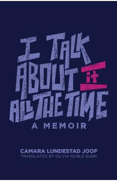 I Talk about It All the Time - Camara Lundestad Joof