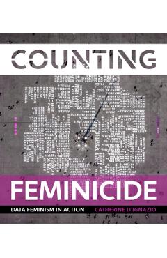 Counting Feminicide: Data Feminism in Action - Catherine D\'ignazio