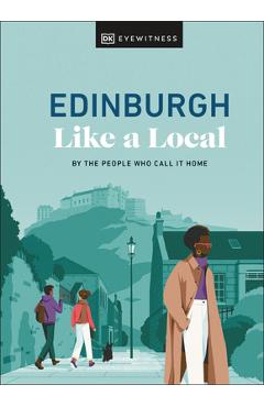 Edinburgh Like a Local: By the People Who Call It Home - Dk Eyewitness