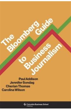 The Bloomberg Guide to Business Journalism - Paul Addison