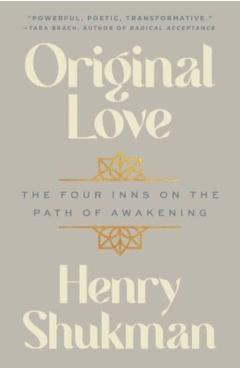 Original Love: The Four Inns on the Path of Awakening - Henry Shukman