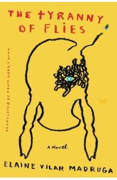 The Tyranny of Flies - Elaine Vilar Madruga