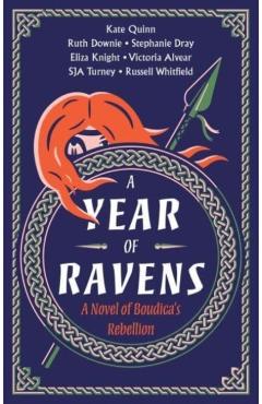 A Year of Ravens: A Novel of Boudica's Rebellion - Kate Quinn